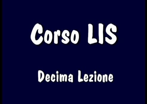 Corso LIS "1° e 2° livello" - 10° Lezione